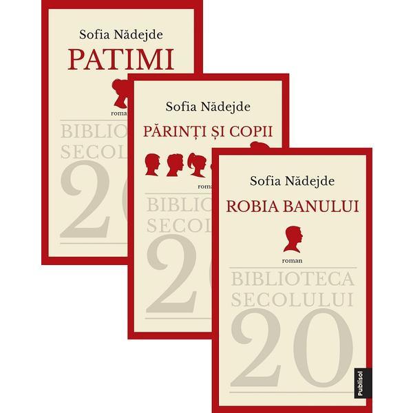 Pachet 3 carti: patimi. robia banului. parinti si copii - sofia nadejde, editura publisol