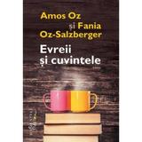 Evreii si cuvintele - Amos Oz Si Fania Oz-Salzberger, editura Humanitas