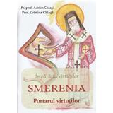 Imparatia virtutilor. Smerenia, portarul virtutilor - Adrian Chiaga, Cristina Chiaga, editura Egumenita