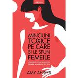 Minciuni toxice pe care si le spun femeile - Amy Ahlers, editura Litera