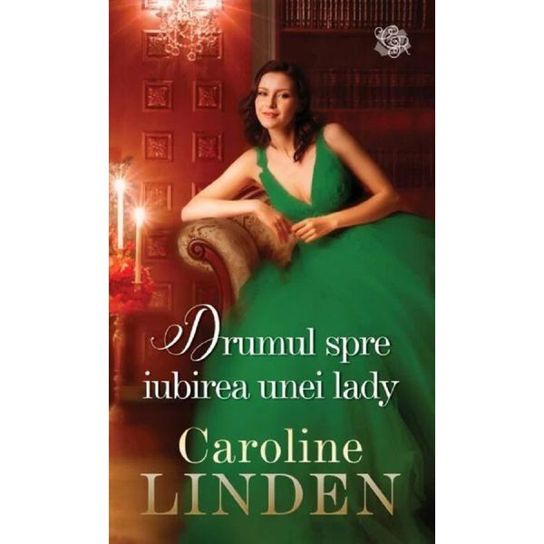 Drumul spre iubirea unei lady - caroline linden