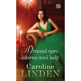 Drumul spre iubirea unei lady - Caroline Linden