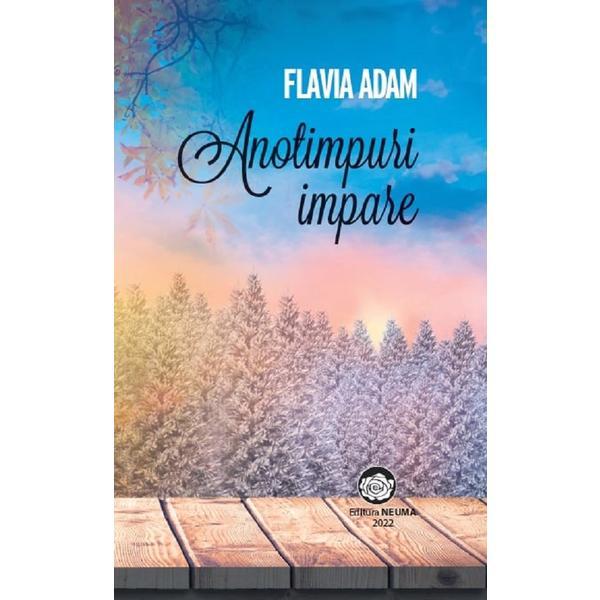 Anotimpuri impare - flavia adam, editura neuma