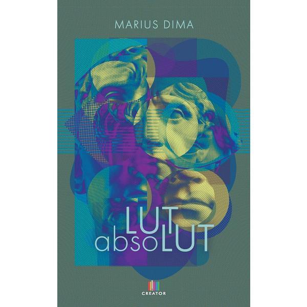 Lut absolut - marius dima, editura creator