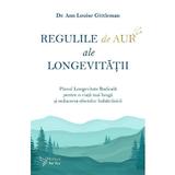 Regulile de aur ale longevitatii - Dr. Ann Louise Gittleman, editura For You