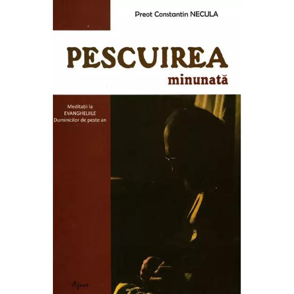 Pescuirea minunata - Constantin Necula, editura Agnos