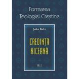 Formarea teologiei crestine volumul 2: credinta niceana -  John Behr