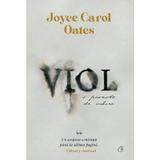 Viol, o poveste de iubire - Joyce Carol Oates, editura Curtea Veche