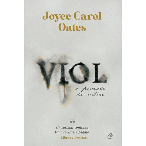 Viol, o poveste de iubire - Joyce Carol Oates, editura Curtea Veche