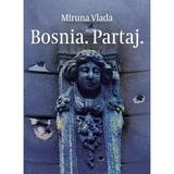 Bosnia. Partaj - Miruna Vlada, editura Casa De Pariuri Literare