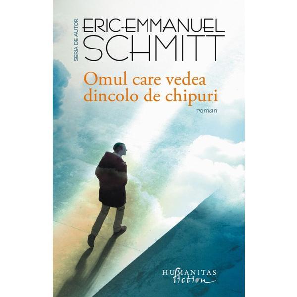  omul care vedea dincolo de chipuri - eric-emmanuel schmitt, editura humanitas