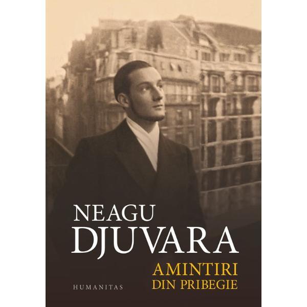 Amintiri din pribegie ed.2018 - neagu djuvara, editura humanitas
