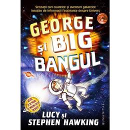George si big bangul ed.2018 - lucy si stephen hawking, editura humanitas