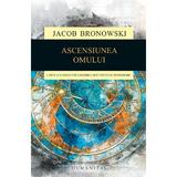 Ascensiunea omului - Jacob Bronowski, editura Humanitas