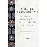 O istorie simbolica a Evului Mediu Occidental - Michel Pastoureau, editura Cartier