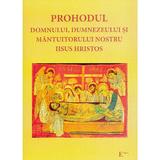 Prohodul Domnului, Dumnezeului si Mantuitorului nostru Iisus Hristos, editura Emia