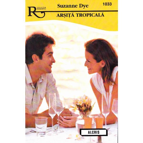 Arsita tropicala - suzanne dye, editura alcris