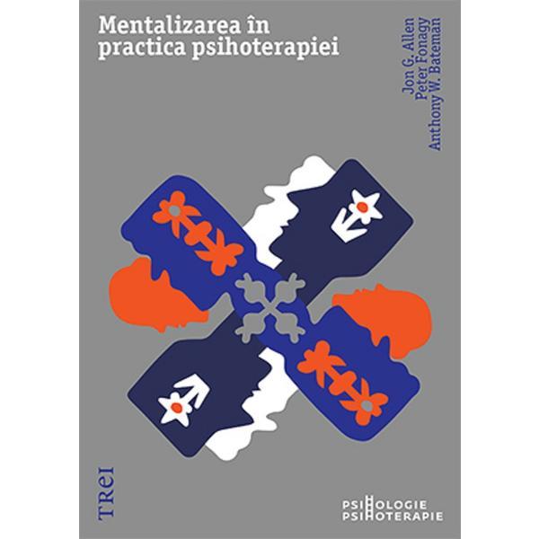 Mentalizarea in practica psihoterapiei - Jon G. Allen