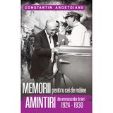Memorii pentru cei de maine, Amintiri din vremea celor de ieri (vol. 5) - Constantin Argetoianu
