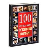 100 Cei mai Mari Scriitori Romani