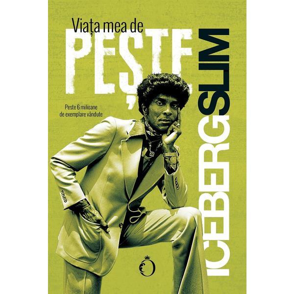 Viata mea de peste - Iceberg Slim, editura Omnium