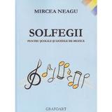 Solfegii pentru scolile si liceele de muzica - Mircea Neagu, editura Grafoart