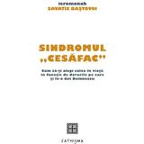 Sindromul Cesafac - Savatie Bastovoi, editura Cathisma