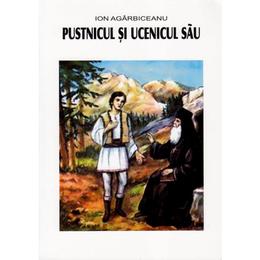 Pustnicul si ucenicul sau - ion agarbiceanu, editura bunavestire