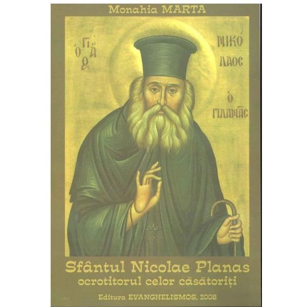 Sfantul nicolae planas, ocrotitorul celor casatoriti - monahia marta, editura evanghelismos