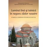 Lumina lina si tainica in negura zilelor noastre - Arhimandritul Athanasie, editura Doxologia