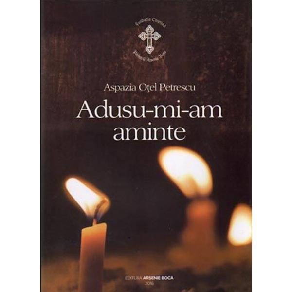 Adusu-mi-am aminte - Aspazia Otel Petrescu, editura Arsenia Boca