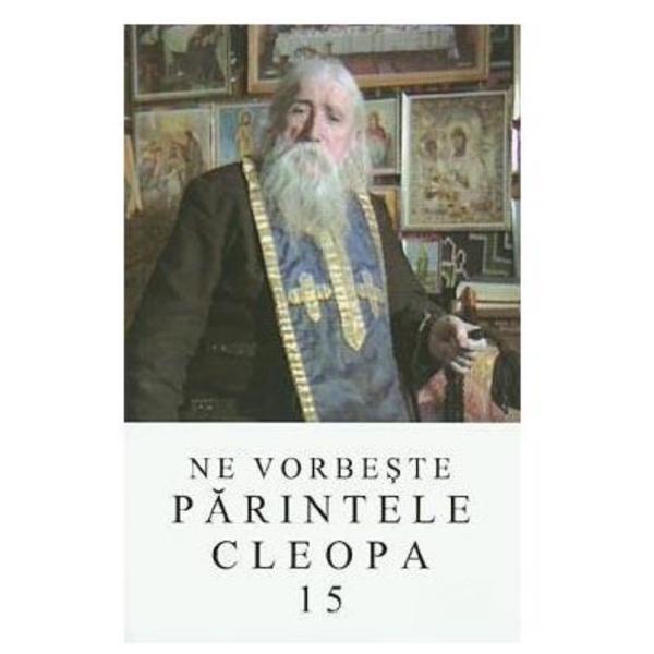 Ne vorbeste Parintele Cleopa 15, editura Manastirea Sihastria