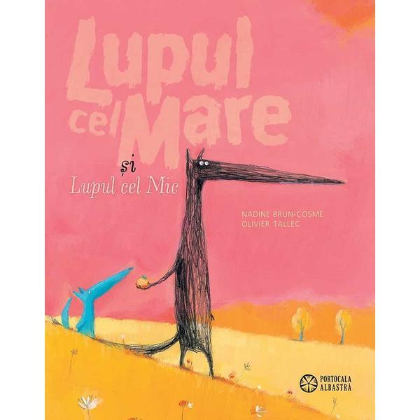 Lupul cel Mare si Lupul cel Mic - Nadine Brun-Cosme, Olivier Tallec, editura Portocala Albastra