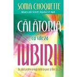 Calatoria cu viteza iubirii - Sonia Choquette, editura Adevar Divin