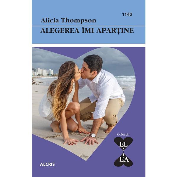 Alegerea imi apartine - alicia thompson, editura alcris