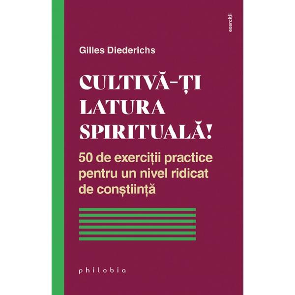 Cultiva-ti latura spirituala! - gilles diederichs, editura philobia
