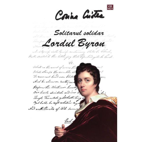 Solitarul solitar Lordul Byron - Corina Cristea, editura Vremea
