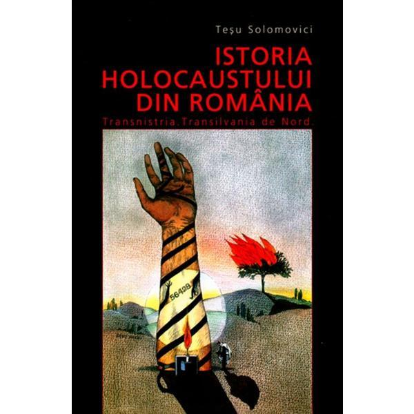 Istoria holocaustului din romania - tesu solomovici, editura tesu