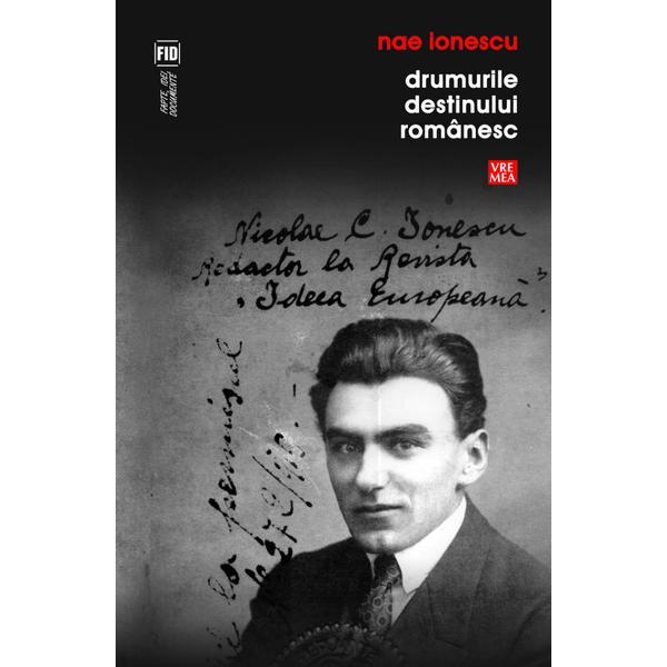 Drumurile destinului romanesc - Nae Ionescu, editura Vremea