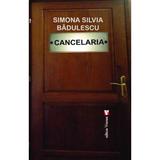 Cancelaria - Simona Silvia Badulescu, editura Vremea