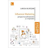 Influencer marketing: Perspectiva utilizatorilor si a expertilor - Larisa Muresan, editura Tritonic