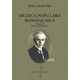 Muzica populara romaneasca. Vol.1: Melodii instrumentale - Bela Bartok, editura Grafoart