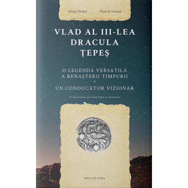 Vlad al III-lea Dracula Tepes - Alina Dedal, Daniel Ionita, editura Pro Cultura