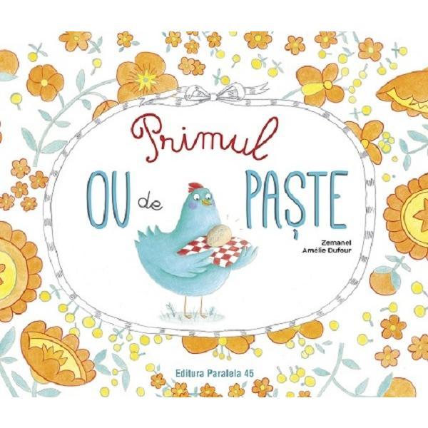 Primul ou de Paste - Zemanel, Amelie Dufour, editura Paralela 45