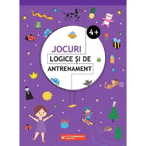 Jocuri logice si de antrenament 4 ani+, editura Paralela 45