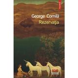 Rezervatia - George Cornila, editura Polirom