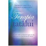 Terapia tatalui - Doreen Virtue, Andrew Karpenko, editura Adevar Divin