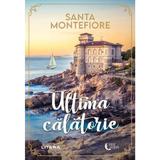 Ultima calatorie - Santa Montefiore, editura Litera