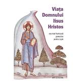 Viata Domnului Iisus Hristos. cea mai frumoasa povestire pentru copii - Amy Le Feuvre