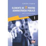 Elemente de IT pentru administratia publica. Vol.1 - Catalin Vrabie, editura Pro Universitaria